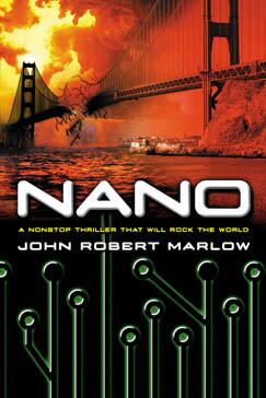 NANO: A relentlessly-paced technothriller by John Robert Marlow. (Summary, excerpt, review quotes, author bio, publication and contact info below.)